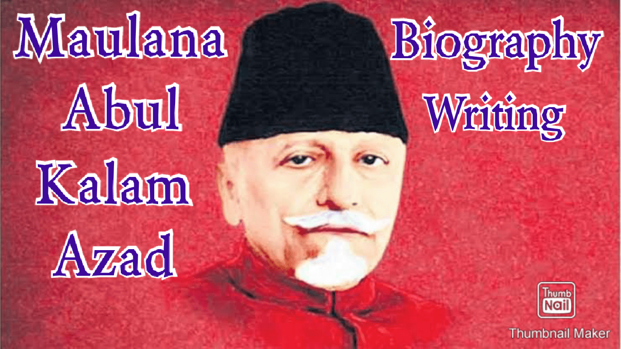 write a biography of maulana abul kalam azad 100 words